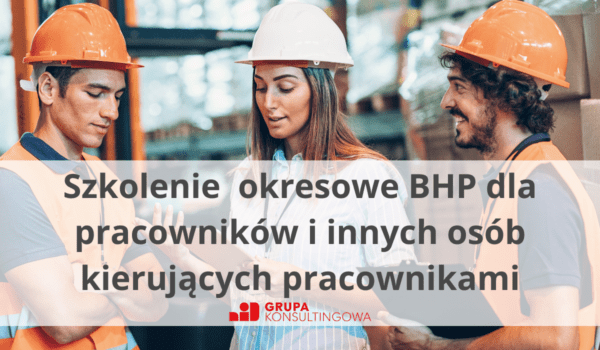 Szkolenie okresowe BHP – pracodawcy i osoby kierujące pracownikami
